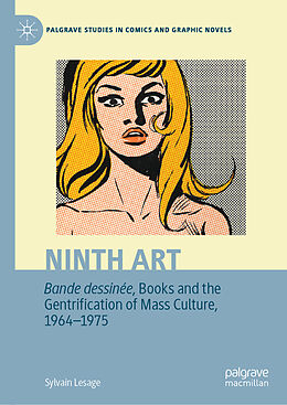 Livre Relié Ninth Art. Bande dessinée, Books and the Gentrification of Mass Culture, 1964-1975 de Sylvain Lesage