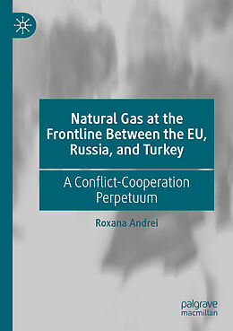 Couverture cartonnée Natural Gas at the Frontline Between the EU, Russia, and Turkey de Roxana Andrei