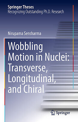 Fester Einband Wobbling Motion in Nuclei: Transverse, Longitudinal, and Chiral von Nirupama Sensharma