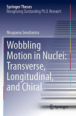 Kartonierter Einband Wobbling Motion in Nuclei: Transverse, Longitudinal, and Chiral von Nirupama Sensharma