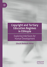 E-Book (pdf) Copyright and Tertiary Education Regimes in Ethiopia von Sileshi Bedasie Hirko