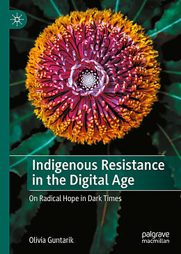 Fester Einband Indigenous Resistance in the Digital Age von Olivia Guntarik