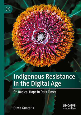 Kartonierter Einband Indigenous Resistance in the Digital Age von Olivia Guntarik