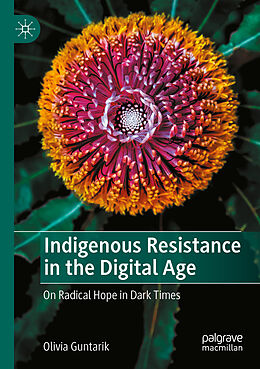 Couverture cartonnée Indigenous Resistance in the Digital Age de Olivia Guntarik