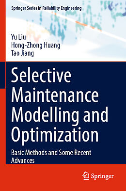 Kartonierter Einband Selective Maintenance Modelling and Optimization von Yu Liu, Tao Jiang, Hong-Zhong Huang