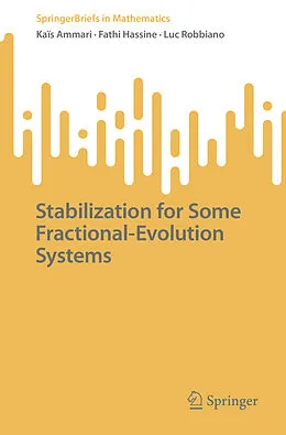 E-Book (pdf) Stabilization for Some Fractional-Evolution Systems von Kaïs Ammari, Fathi Hassine, Luc Robbiano