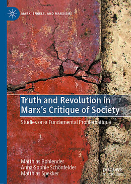 Livre Relié Truth and Revolution in Marx's Critique of Society de Matthias Bohlender, Matthias Spekker, Anna-Sophie Schönfelder