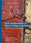 E-Book (pdf) Truth and Revolution in Marx's Critique of Society von Matthias Bohlender, Anna-Sophie Schönfelder, Matthias Spekker