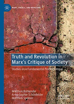 E-Book (pdf) Truth and Revolution in Marx's Critique of Society von Matthias Bohlender, Anna-Sophie Schönfelder, Matthias Spekker