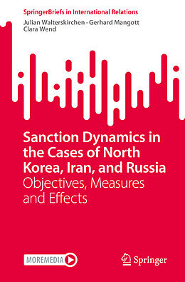 Kartonierter Einband Sanction Dynamics in the Cases of North Korea, Iran, and Russia von Julian Walterskirchen, Clara Wend, Gerhard Mangott