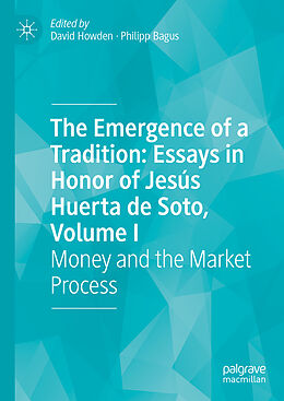 Livre Relié The Emergence of a Tradition: Essays in Honor of Jesús Huerta de Soto, Volume I de 