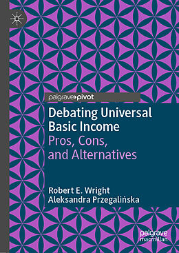 Livre Relié Debating Universal Basic Income de Aleksandra Przegali ska, Robert E. Wright