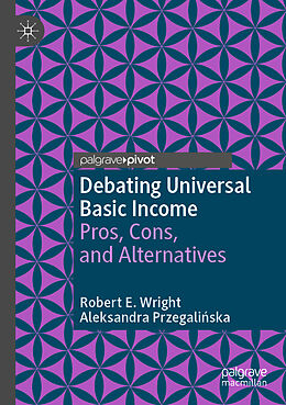 Couverture cartonnée Debating Universal Basic Income de Aleksandra Przegali ska, Robert E. Wright