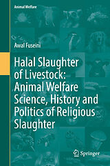 E-Book (pdf) Halal Slaughter of Livestock: Animal Welfare Science, History and Politics of Religious Slaughter von Awal Fuseini