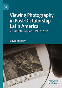 Livre Relié Viewing Photography in Post-Dictatorship Latin America de David Rojinsky