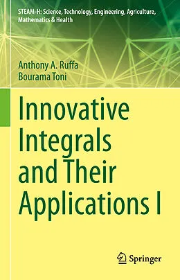 E-Book (pdf) Innovative Integrals and Their Applications I von Anthony A. Ruffa, Bourama Toni