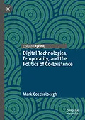 E-Book (pdf) Digital Technologies, Temporality, and the Politics of Co-Existence von Mark Coeckelbergh