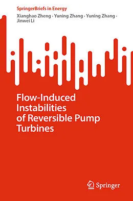 E-Book (pdf) Flow-Induced Instabilities of Reversible Pump Turbines von Xianghao Zheng, Yuning Zhang, Yuning Zhang