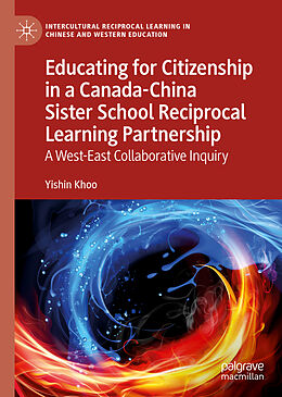 Livre Relié Educating for Citizenship in a Canada-China Sister School Reciprocal Learning Partnership de Yishin Khoo