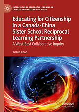 eBook (pdf) Educating for Citizenship in a Canada-China Sister School Reciprocal Learning Partnership de Yishin Khoo