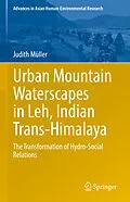 E-Book (pdf) Urban Mountain Waterscapes in Leh, Indian Trans-Himalaya von Judith Müller