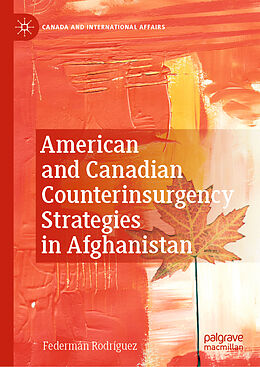 Livre Relié American and Canadian Counterinsurgency Strategies in Afghanistan de Federmán Rodríguez