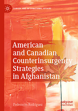 Couverture cartonnée American and Canadian Counterinsurgency Strategies in Afghanistan de Federmán Rodríguez