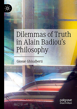 Couverture cartonnée Dilemmas of Truth in Alain Badiou's Philosophy de Giosuè Ghisalberti