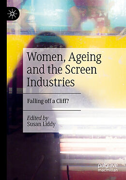 Couverture cartonnée Women, Ageing and the Screen Industries de 