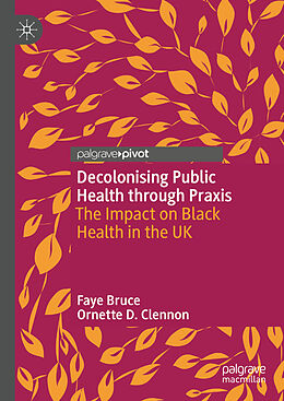 Livre Relié Decolonising Public Health through Praxis de Ornette D. Clennon, Faye Bruce