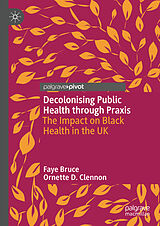 eBook (pdf) Decolonising Public Health through Praxis de Faye Bruce, Ornette D. Clennon