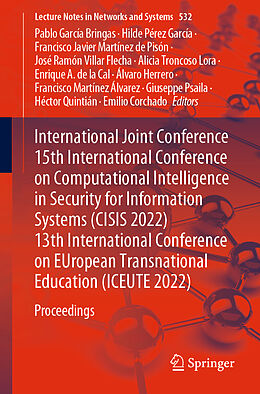 Couverture cartonnée International Joint Conference 15th International Conference on Computational Intelligence in Security for Information Systems (CISIS 2022) 13th International Conference on EUropean Transnational Education (ICEUTE 2022) de 