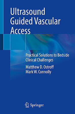 Couverture cartonnée Ultrasound Guided Vascular Access de Mark W. Connolly, Matthew D. Ostroff