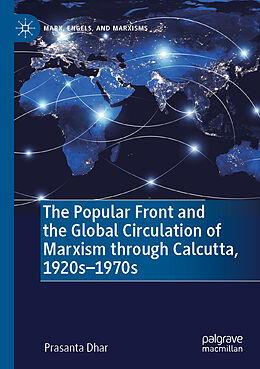 Couverture cartonnée The Popular Front and the Global Circulation of Marxism through Calcutta, 1920s-1970s de Prasanta Dhar