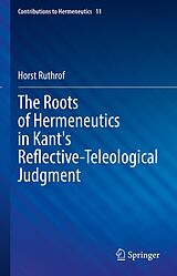 eBook (pdf) The Roots of Hermeneutics in Kant's Reflective-Teleological Judgment de Horst Ruthrof