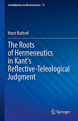 eBook (pdf) The Roots of Hermeneutics in Kant's Reflective-Teleological Judgment de Horst Ruthrof