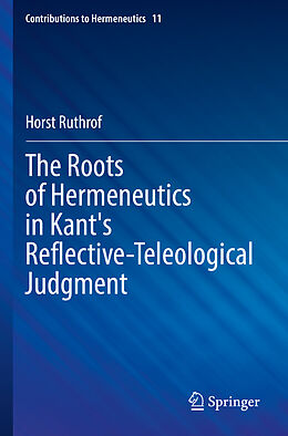 Couverture cartonnée The Roots of Hermeneutics in Kant's Reflective-Teleological Judgment de Horst Ruthrof