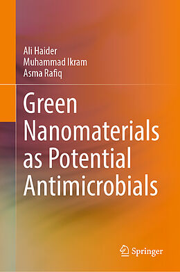 Livre Relié Green Nanomaterials as Potential Antimicrobials de Ali Haider, Asma Rafiq, Muhammad Ikram