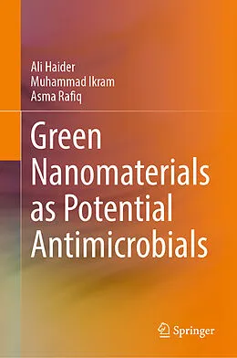 E-Book (pdf) Green Nanomaterials as Potential Antimicrobials von Ali Haider, Muhammad Ikram, Asma Rafiq