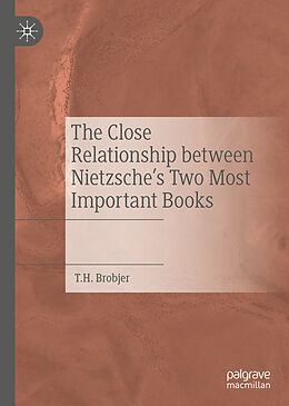 Livre Relié The Close Relationship between Nietzsche's Two Most Important Books de T. H. Brobjer