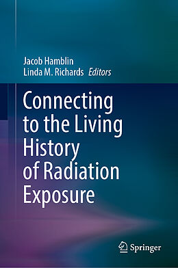 Livre Relié Connecting to the Living History of Radiation Exposure de 