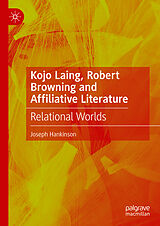 E-Book (pdf) Kojo Laing, Robert Browning and Affiliative Literature von Joseph Hankinson