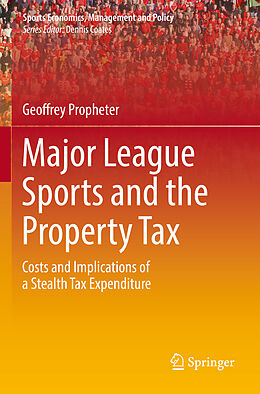 Couverture cartonnée Major League Sports and the Property Tax de Geoffrey Propheter