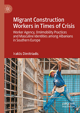 Couverture cartonnée Migrant Construction Workers in Times of Crisis de Iraklis Dimitriadis