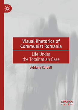 Livre Relié Visual Rhetorics of Communist Romania de Adriana Cordali