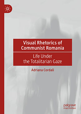 E-Book (pdf) Visual Rhetorics of Communist Romania von Adriana Cordali