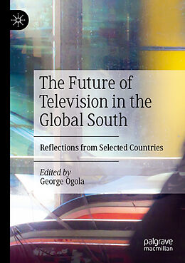 Kartonierter Einband The Future of Television in the Global South von 