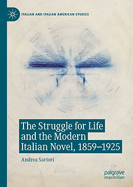 Livre Relié The Struggle for Life and the Modern Italian Novel, 1859-1925 de Andrea Sartori