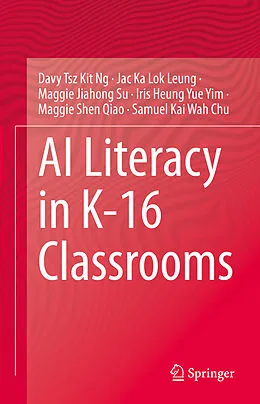 E-Book (pdf) AI Literacy in K-16 Classrooms von Davy Tsz Kit Ng, Jac Ka Lok Leung, Maggie Jiahong Su