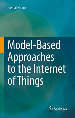 eBook (pdf) Model-Based Approaches to the Internet of Things de Pascal Hirmer